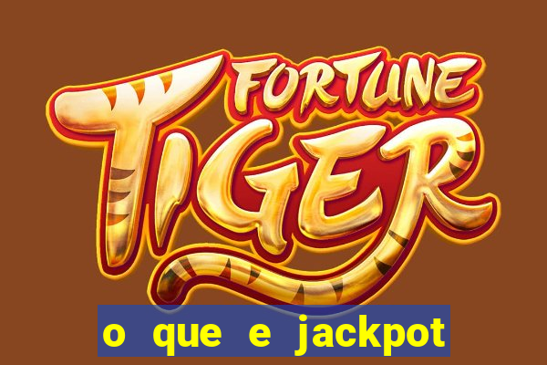 o que e jackpot no jogo do tigre